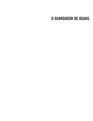 O GUARDADOR DE ÁGUAS
 