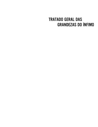 TRATADO GERAL DAS
GRANDEZAS DO ÍNFIMO
 