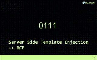 Server Side Template Injection
-> RCE
42
0111
 