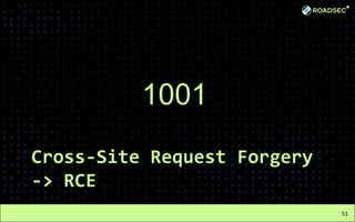 Cross-Site Request Forgery
-> RCE
51
1001
 