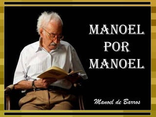 Manoel Por Manoel Manoel de Barros 