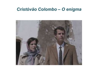 Cristóvão Colombo – O enigma
 