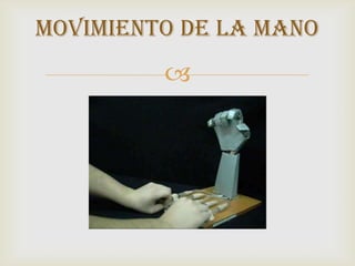 Movimiento de la mano



 