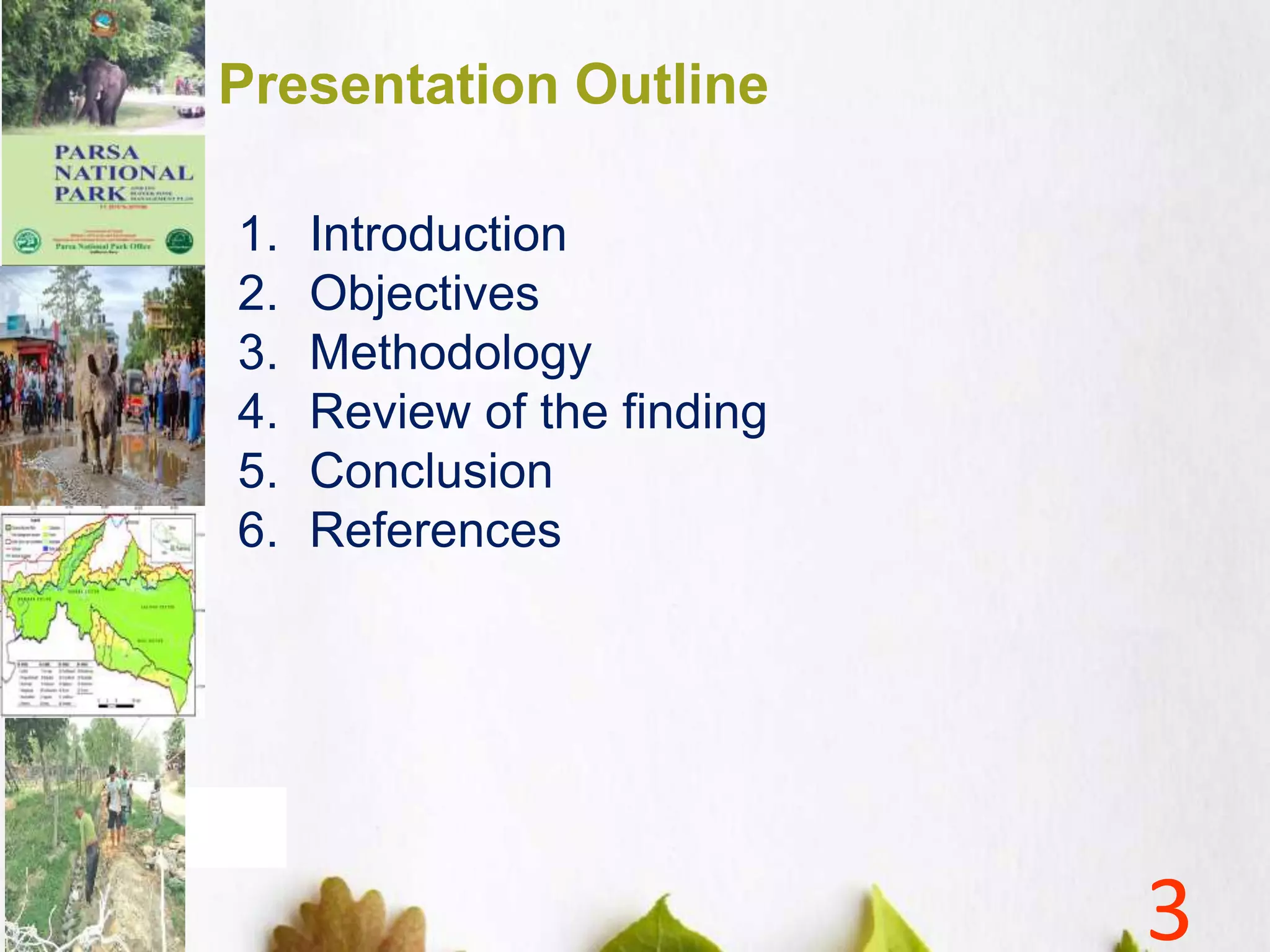 Presentation Outline
1. Introduction
2. Objectives
3. Methodology
4. Review of the finding
5. Conclusion
6. References
3
 
