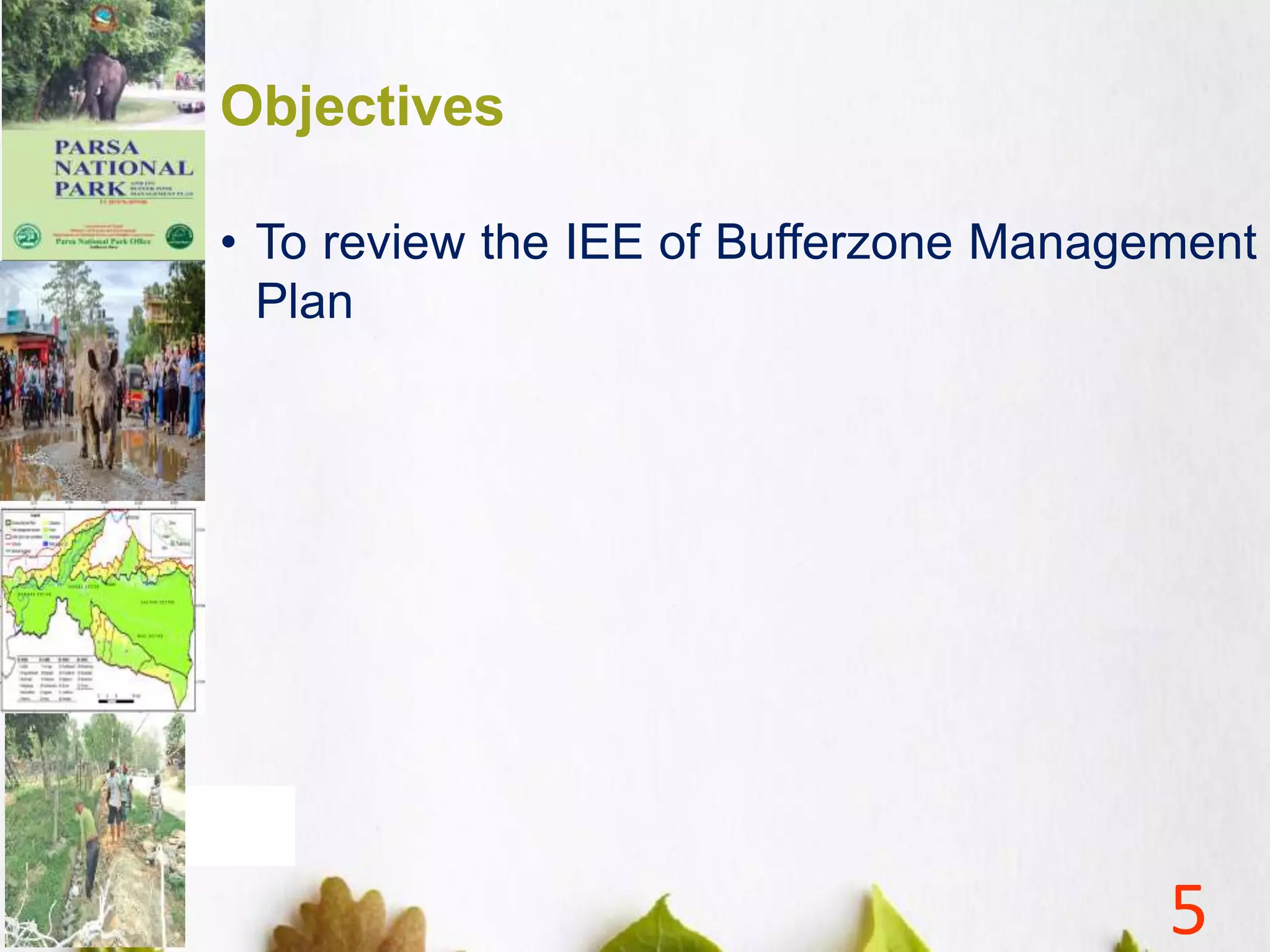 Objectives
5
• To review the IEE of Bufferzone Management
Plan
 