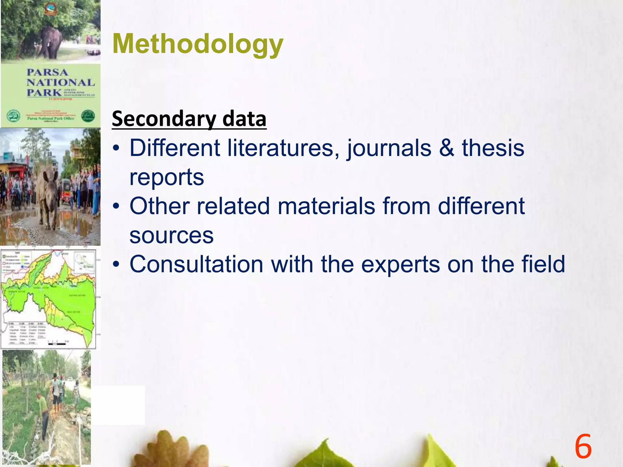 Methodology
6
Secondary data
• Different literatures, journals & thesis
reports
• Other related materials from different
sources
• Consultation with the experts on the field
 