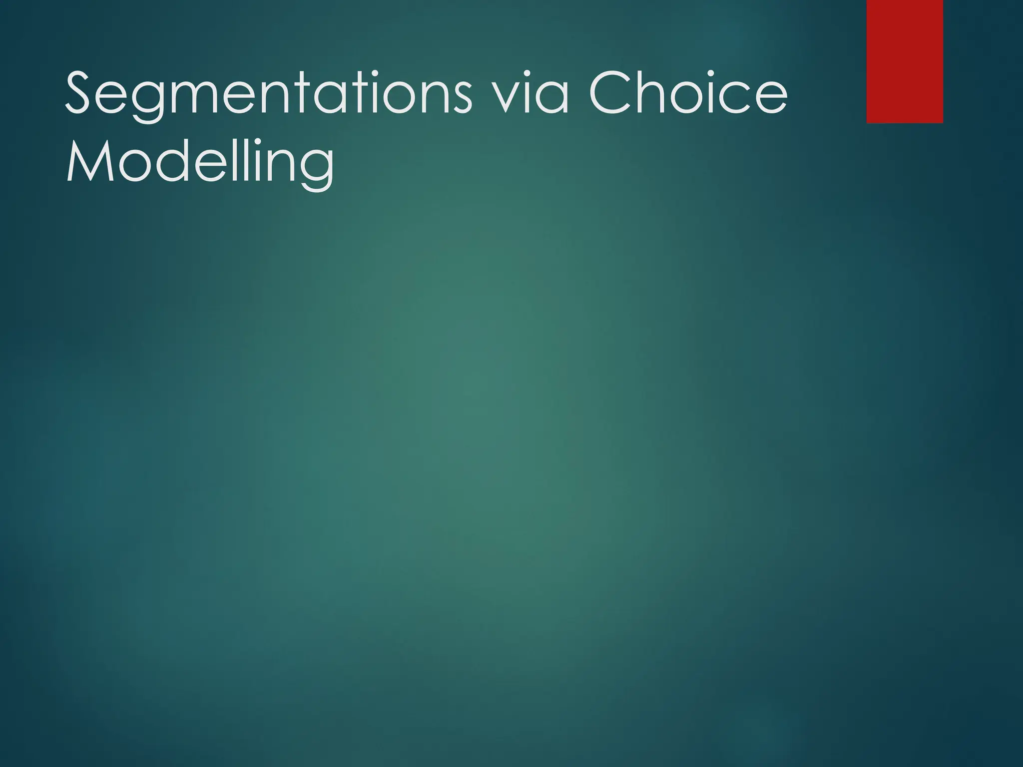 Segmentations via Choice
Modelling
 