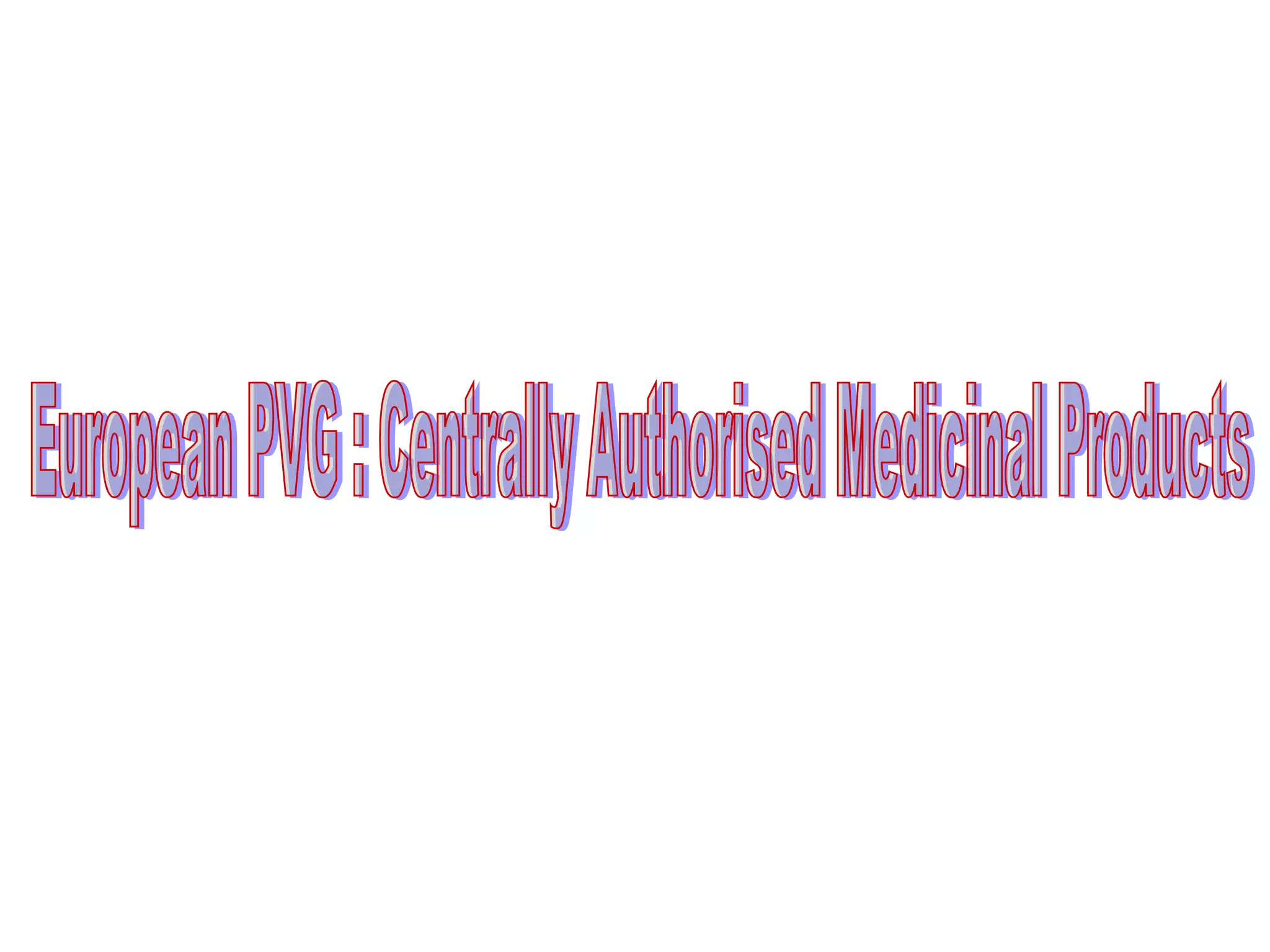 European PVG : Centrally Authorised Medicinal Products 