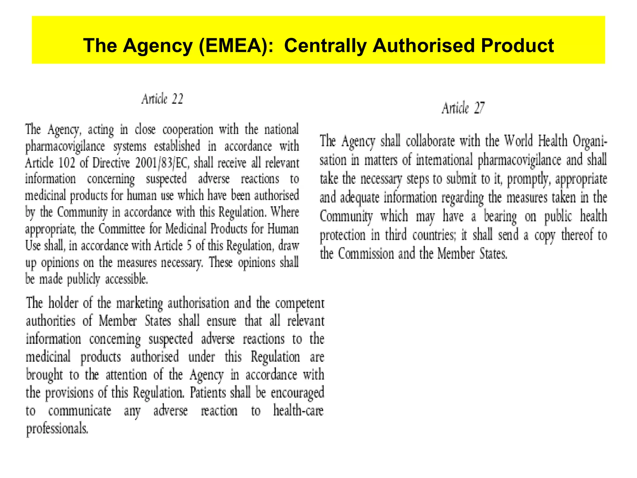The Agency (EMEA):   Centrally Authorised Product 