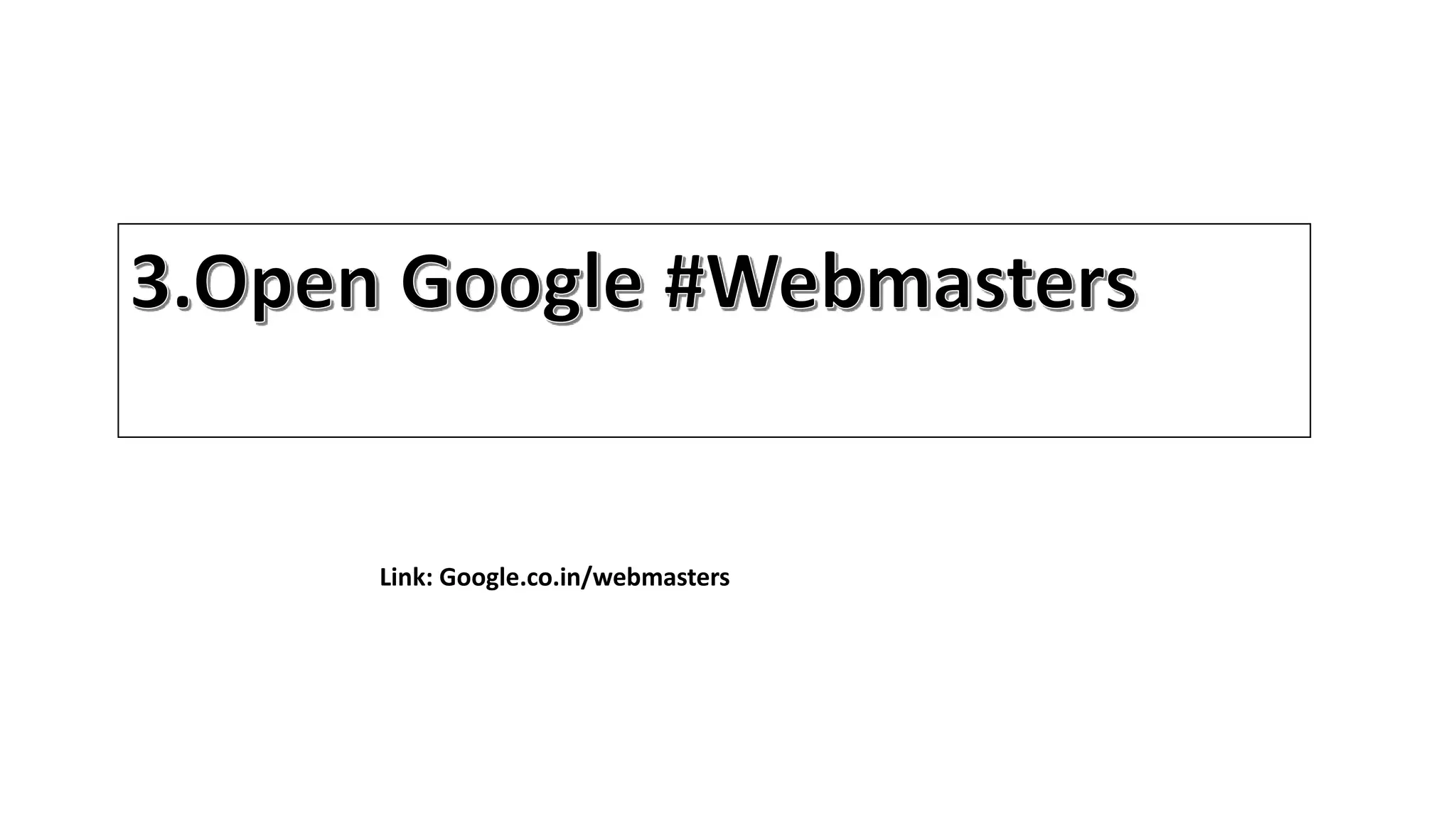 Link: Google.co.in/webmasters