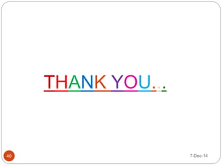 THANK YOU... 
40 7-Dec-14 

