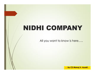 NIDHI COMPANY
All you want to know is here…..
by CS Manoj V. Ayadi
 