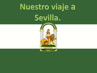 Nuestro viaje a Sevilla. 