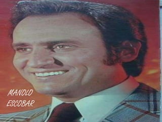 MANOLO
ESCOBAR

 