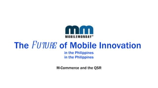 The  Future  of Mobile Innovation  in the Philippines in the Philippines ,[object Object]