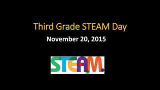 Third Grade STEAM Day
November 20, 2015
 