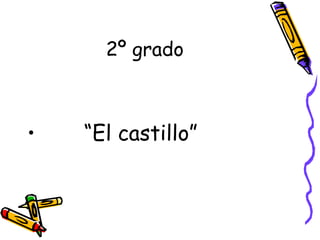 2º grado “ El castillo”
