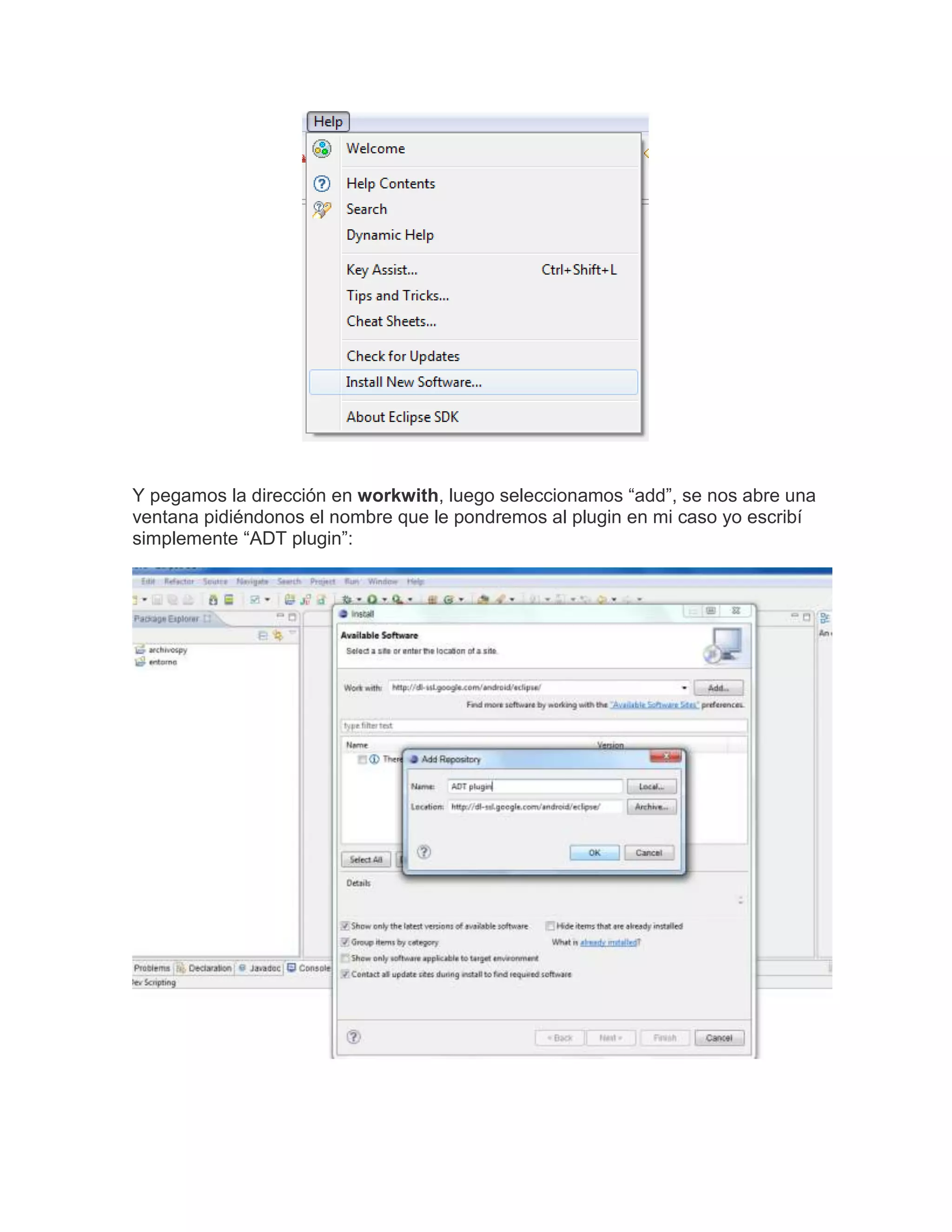 Y pegamos la dirección en workwith, luego seleccionamos “add”, se nos abre una
ventana pidiéndonos el nombre que le pondremos al plugin en mi caso yo escribí
simplemente “ADT plugin”:
 