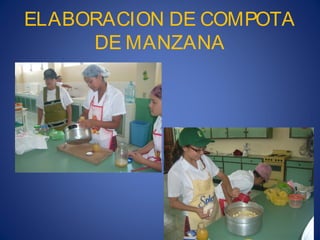 ELABORACION DE COMPOTA
     DE MANZANA
 