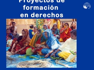 Proyectos de
 formación
en derechos
 