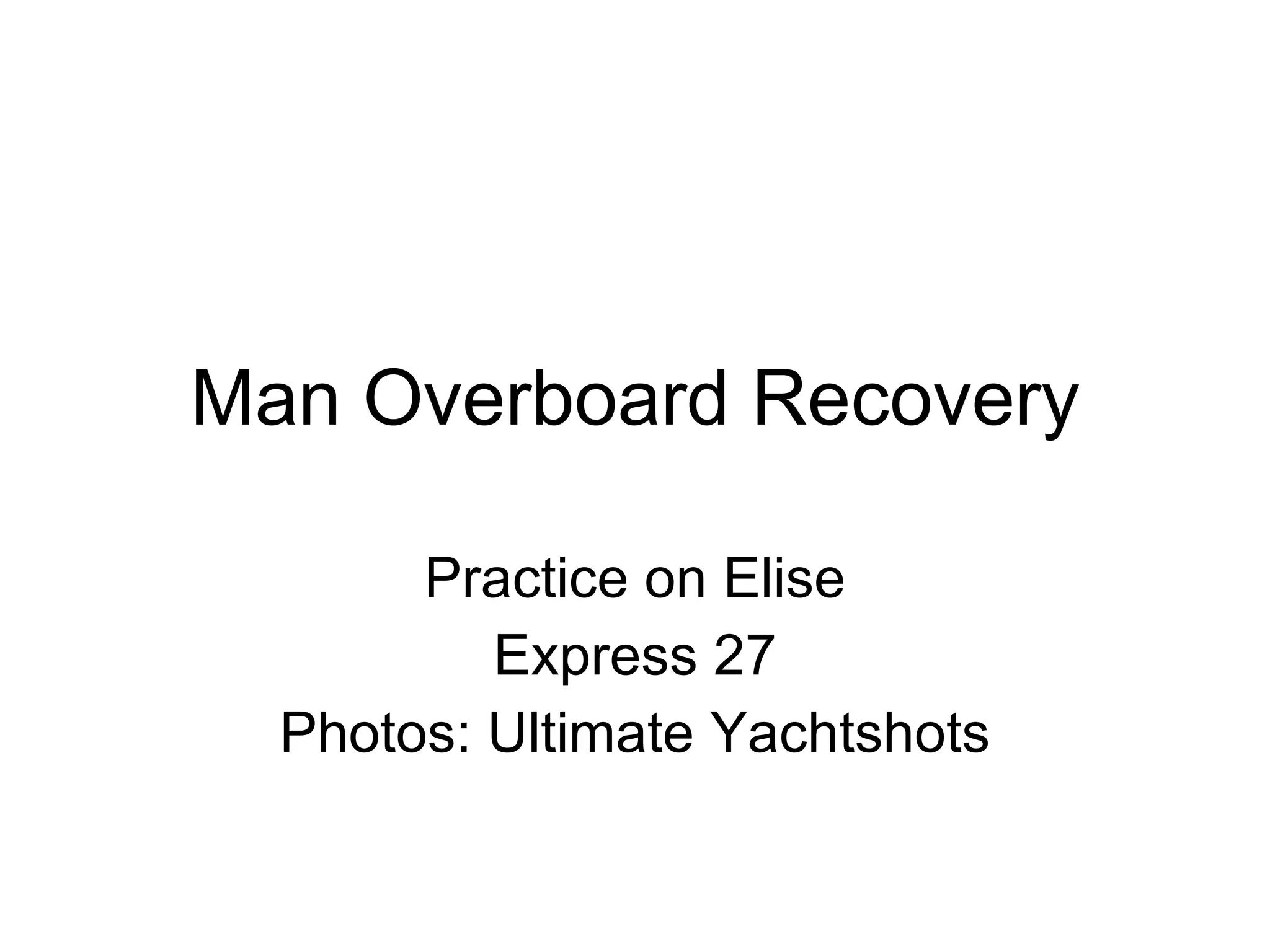 Man Overboard Recovery Practice on Elise Express 27 Photos: Ultimate Yachtshots 