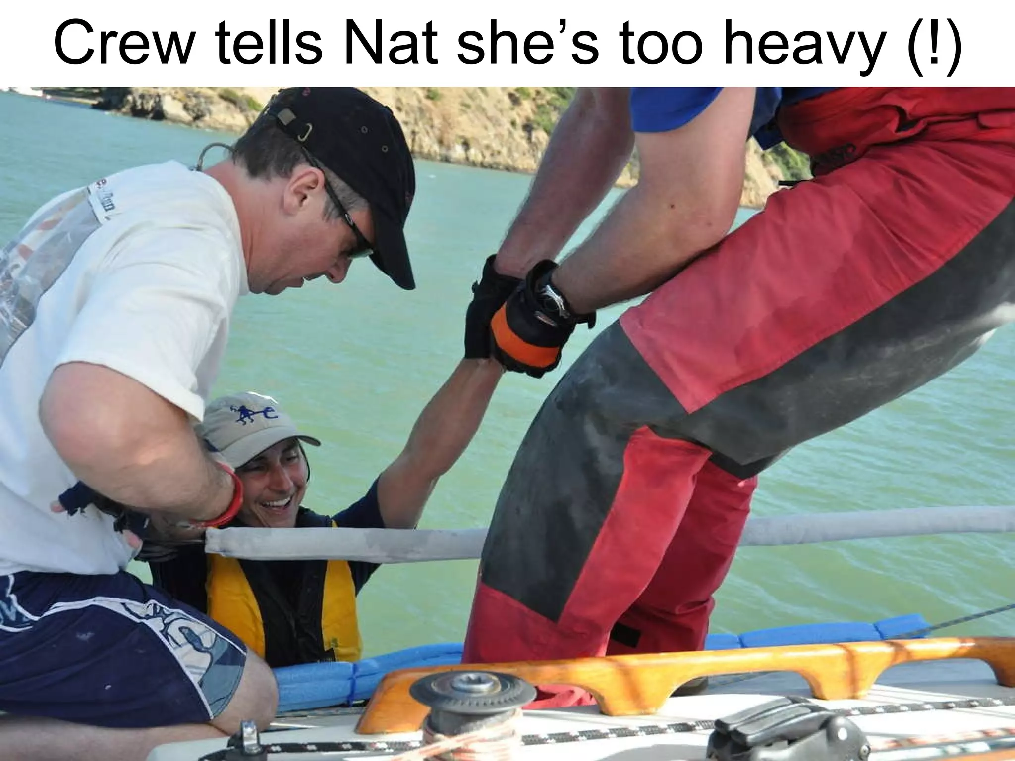 Crew tells Nat she’s too heavy (!) 