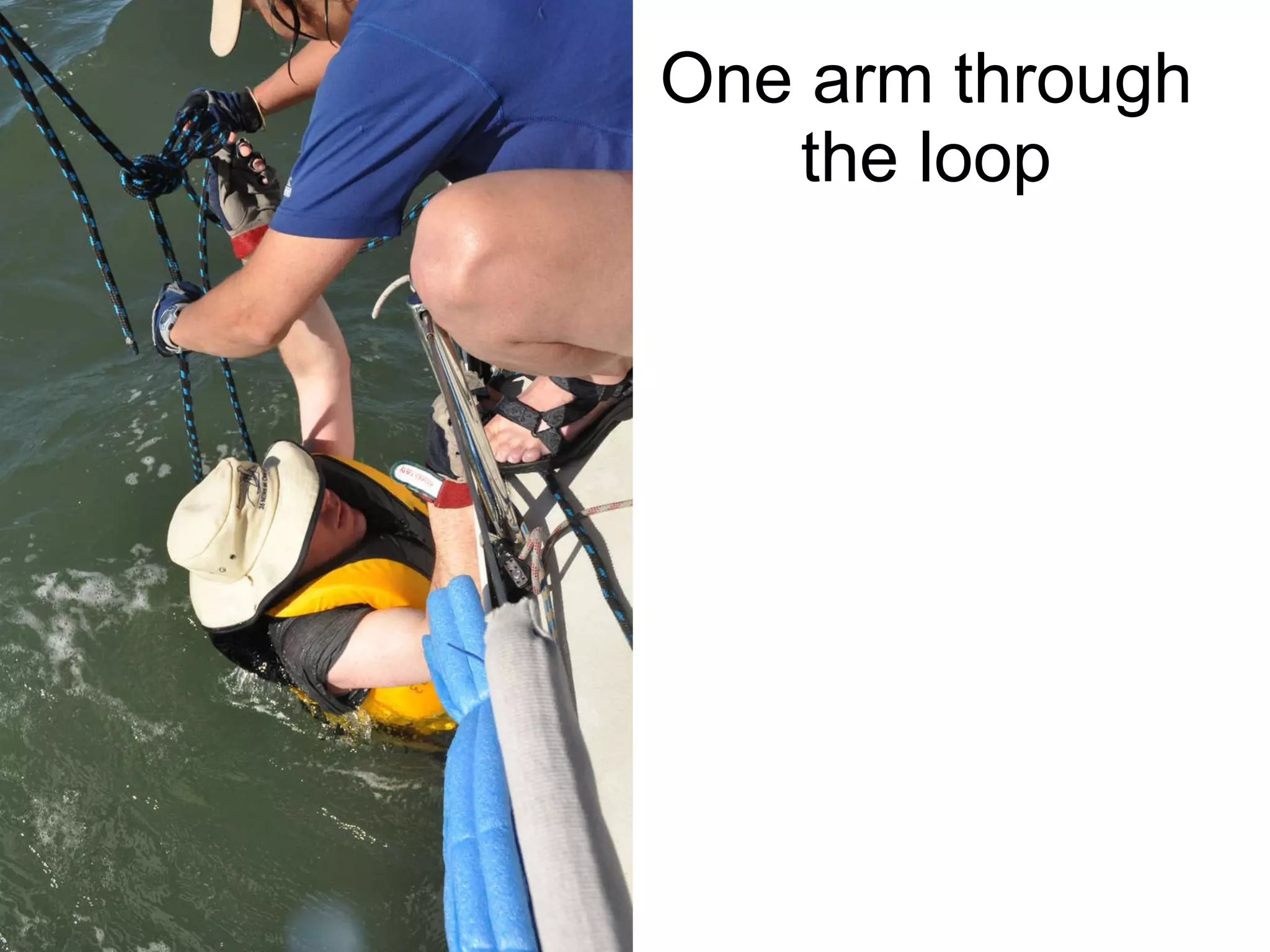 One arm through the loop 