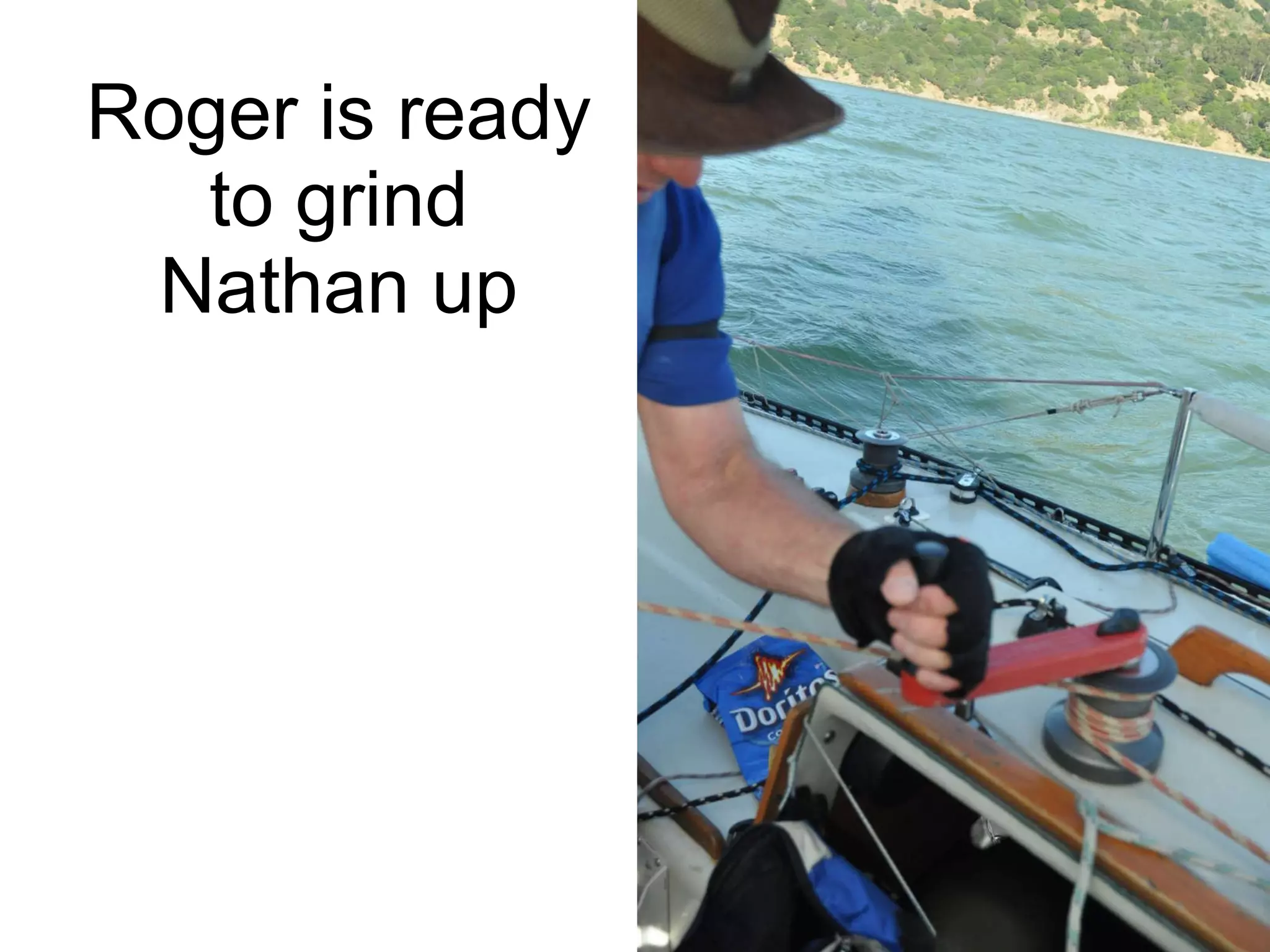 Roger is ready to grind Nathan up 