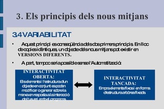 Manovich analitza els nous mitjans des dels inicis del hardware i en treu 5 principis bàsicsde com funcionen els nous mitjans: 3. Els principis dels nous mitjans 5 PRINCIPIS  BÁSICS 