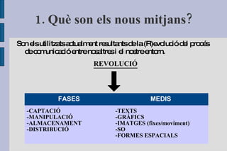 2. Com es van tornar “nous mitjans”? 