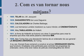 1. Què son els nous mitjans? Son els utilitzats actualment resultants de la (R)evolució del procés de comunicació entre nosaltres i el nostre entorn. REVOLUCIÓ FASES MEDIS -CAPTACIÓ -MANIPULACIÓ -ALMACENAMENT -DISTRIBUCIÓ -TEXTS -GRÁFICS -IMATGES (fixes/moviment)  -SO  -FORMES ESPACIALS 