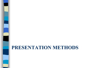 PRESENTATION METHODS 