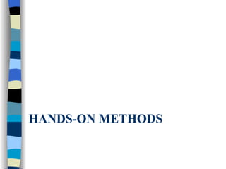 HANDS-ON METHODS 
