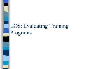 LO8: Evaluating Training Programs 