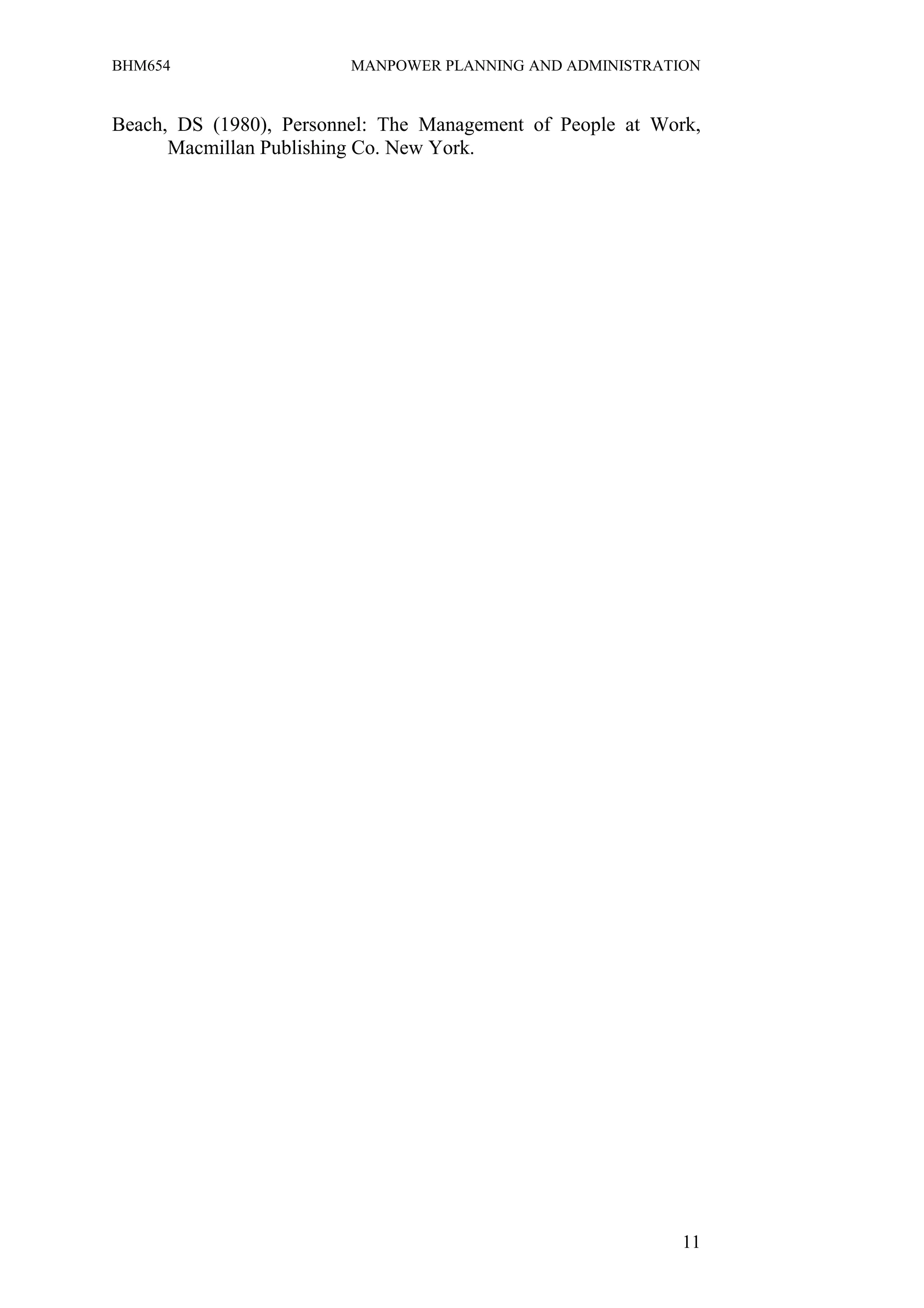 BHM654                   MANPOWER PLANNING AND ADMINISTRATION


Beach, DS (1980), Personnel: The Management of People at Work,
      Macmillan Publishing Co. New York.




                                                            11
 