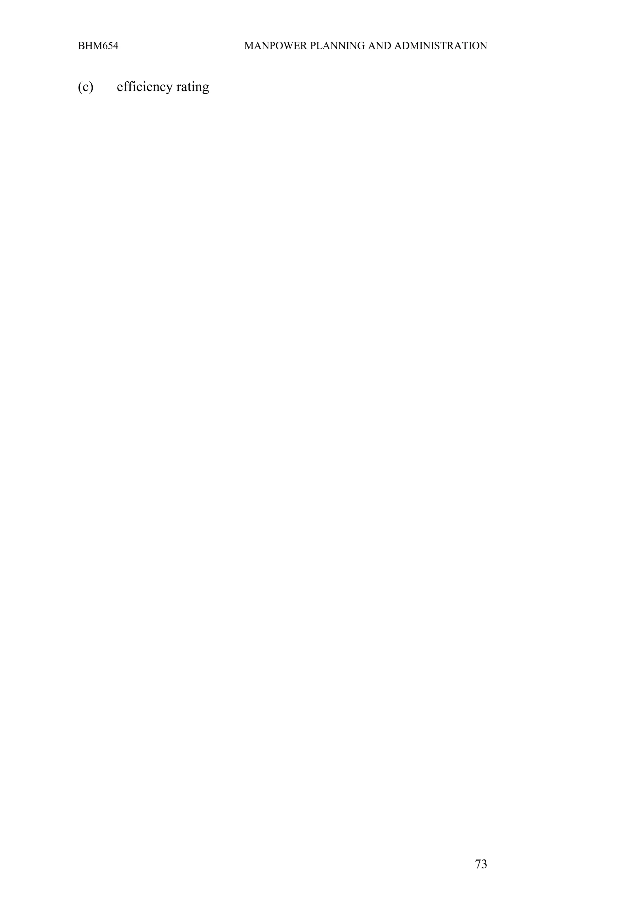 BHM654                    MANPOWER PLANNING AND ADMINISTRATION


(c)   efficiency rating




                                                            73
 