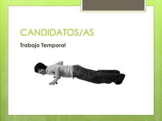 CANDIDATOS/AS
Trabajo Temporal
 