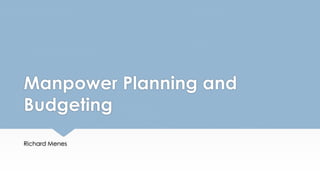 Manpower Planning and
Budgeting
 