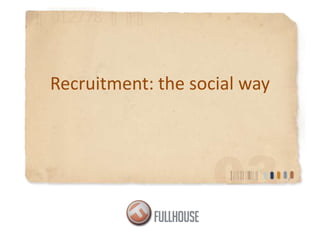 Recruitment: the social way 