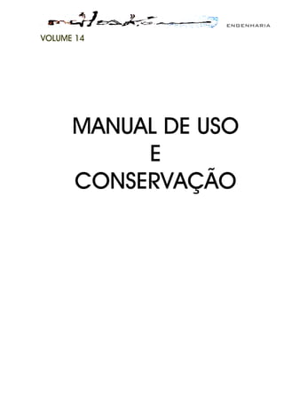 ENGENHARIA
VOLUME 14
MANUAL DE USO
E
CONSERVAÇÃO
 