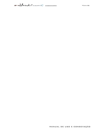 ENGENHARIA Página 66
MANUAL DE USO E CONSEVAÇÃO
 