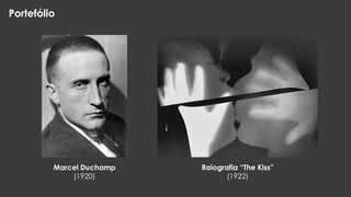 Portefólio

Marcel Duchamp
(1920)

Raiografia “The Kiss”
(1922)

 
