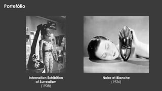 Portefólio

Internation Exhibition
of Surrealism
(1938)

Noire et Blanche
(1926)

 