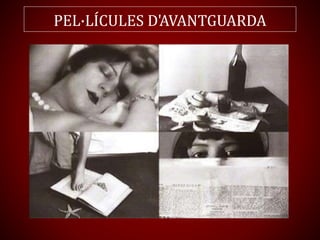 PEL·LÍCULES D'AVANTGUARDA
 