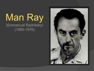 Man Ray
(Emmanuel Radnitzky)
(1890-1976)
 