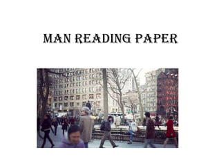 MAN READING PAPER
 