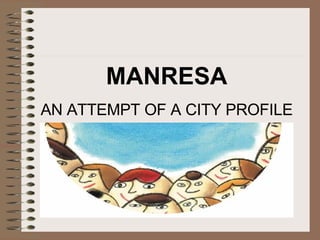 MANRESA AN ATTEMPT OF A CITY PROFILE 