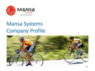 Mansa Systems
Company Profile




                  297
 