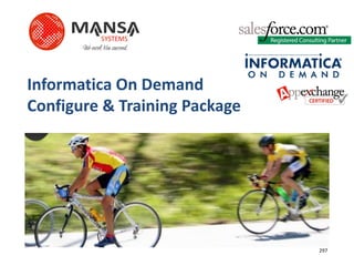 Informatica On Demand
Configure & Training Package




                               297
 