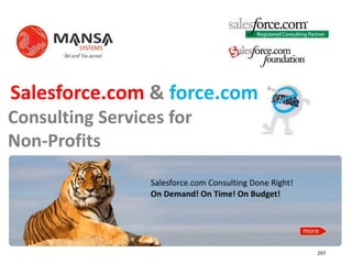 Salesforce.com & force.com
Consulting Services for
Non-Profits




                             297
 